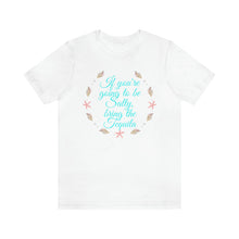 Load image into Gallery viewer, If You're going to be Salty, Bring the Tequila